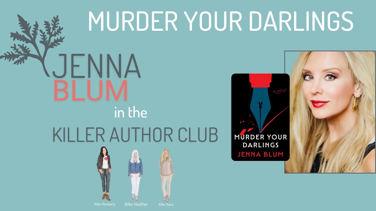 MURDER YOUR DARLINGS: Jenna Blum in the Killer Author Club hot seat