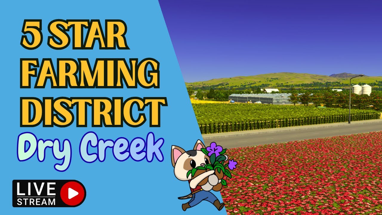 🔴LIVE | Building a Farming District | Cities: Skylines | Dry Creek Episode 3