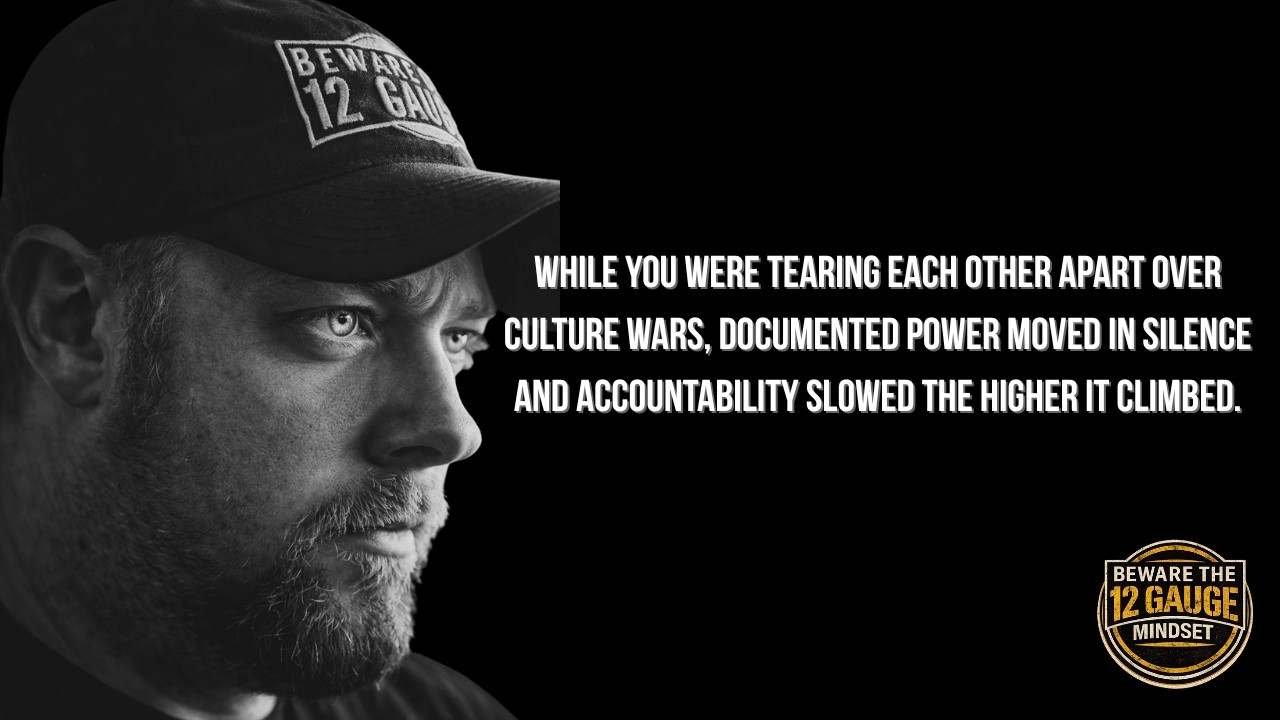The 12 Gauge Mindset While you were tearing each other apart over culture wars