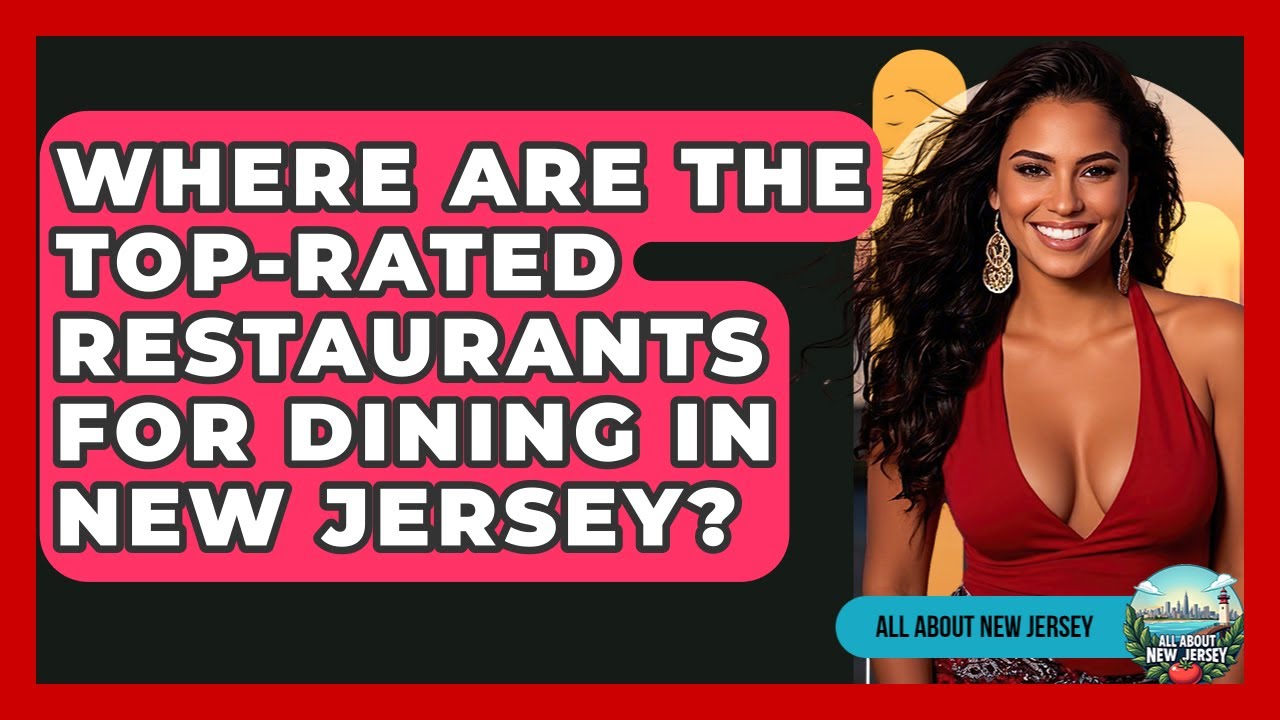 Where Are the Top-Rated Restaurants for Dining in New Jersey? - All About New Jersey