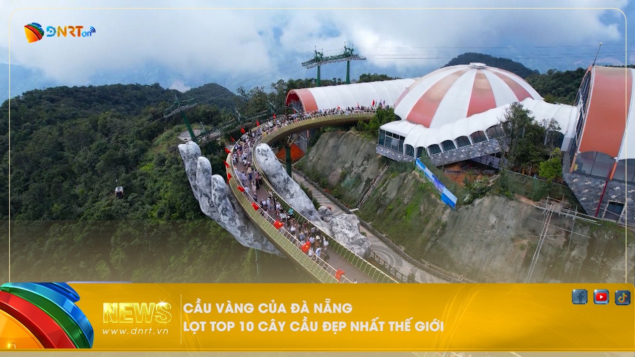 CẦU VÀNG CỦA ĐÀ NẴNG LỌT TOP 10 CÂY CẦU ĐẸP NHẤT THẾ GIỚI