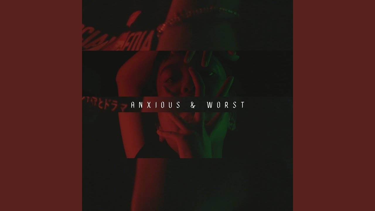 Anxious and Worst