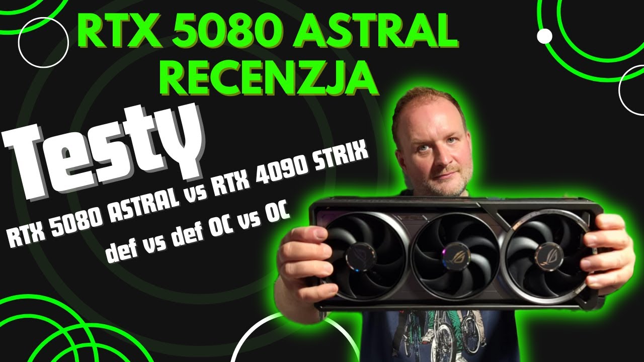 RTX 5080 ASTRAL recenzja. Testy RTX 5080 ASTRAL vs RTX 4090 STRIX  Def vs Def / OC vs OC / Om&oacute;wienie