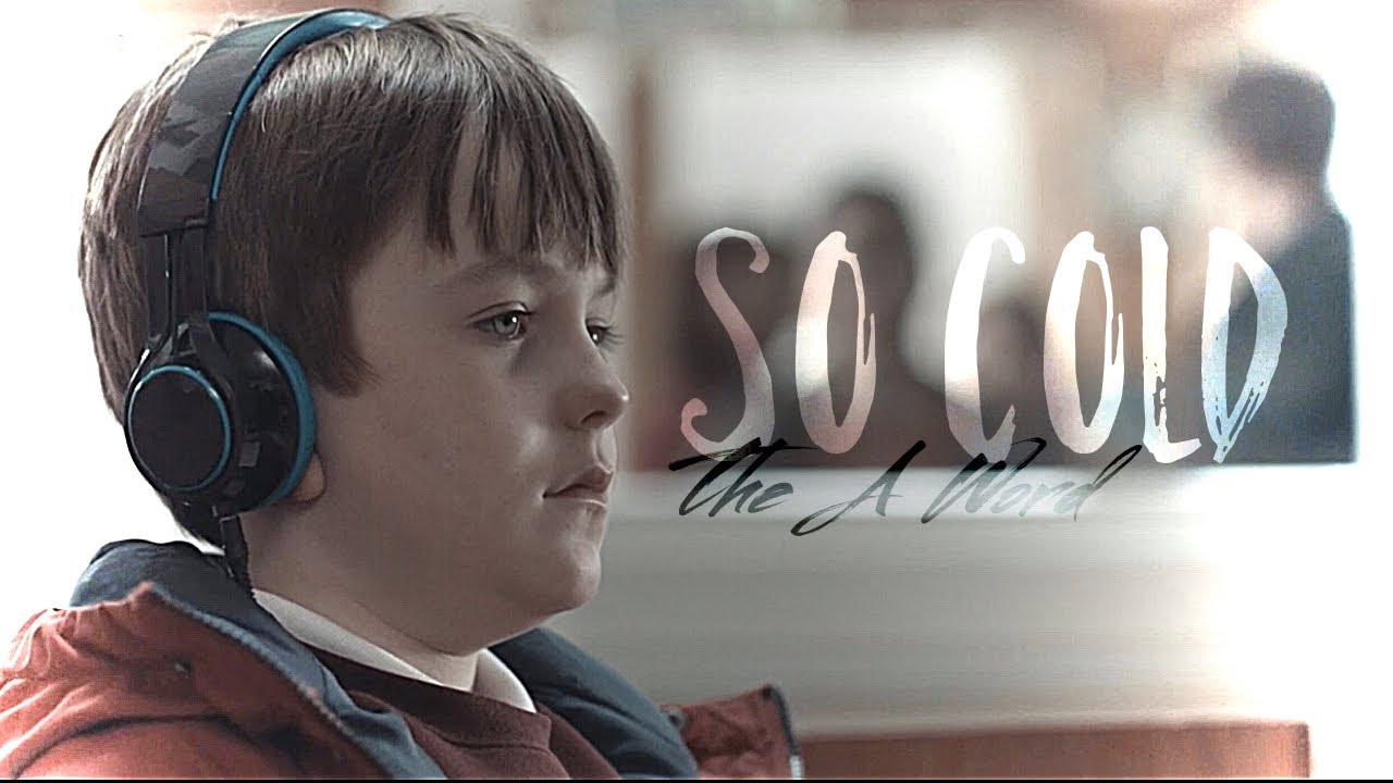 ✘ The A Word | So Cold