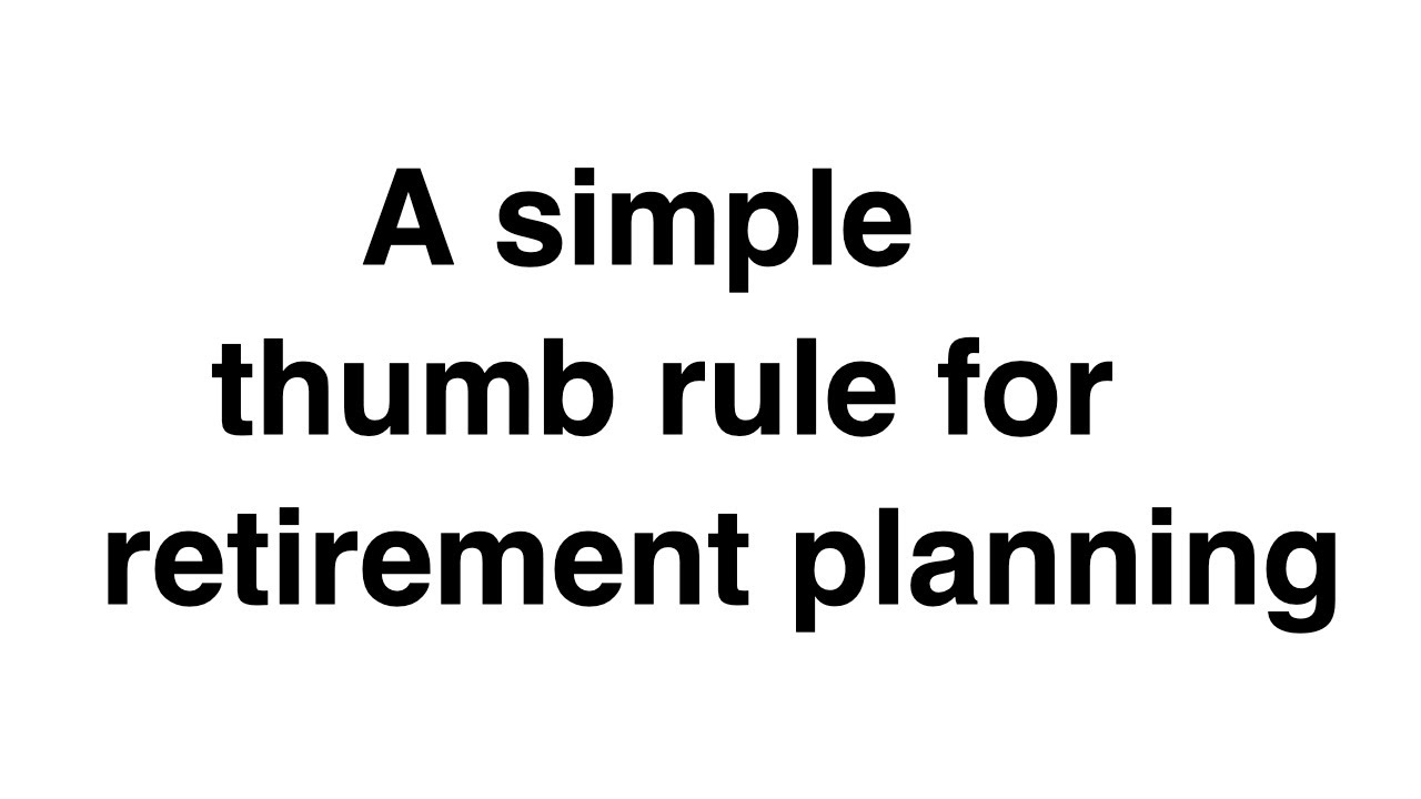 A simple thumb rule for retirement planning