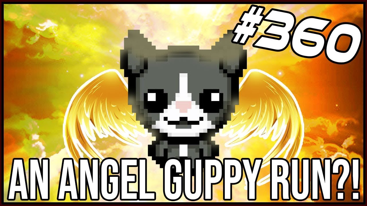 An Angel Guppy Run?! - The Binding Of Isaac: Afterbirth+ #360