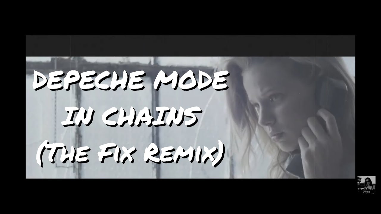 DEPECHE MODE - IN CHAINS (The Fix Remix)