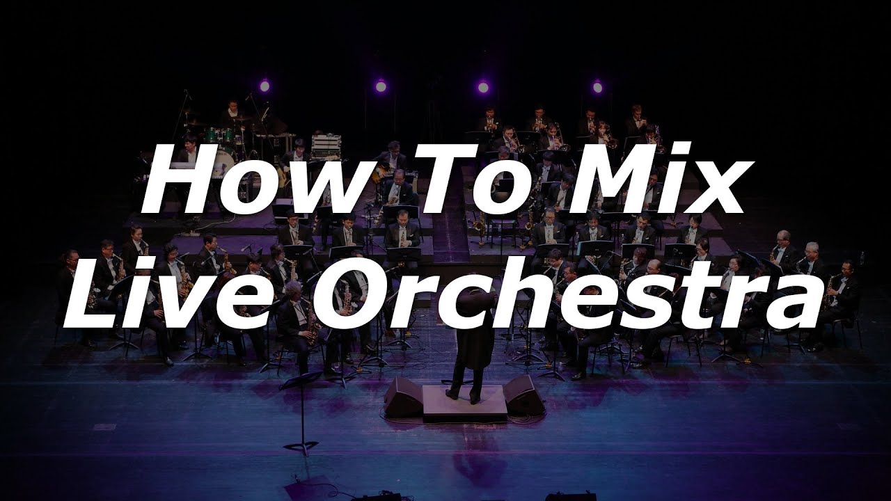 How To Mix Live Orchestral Recordings [Tutorial]