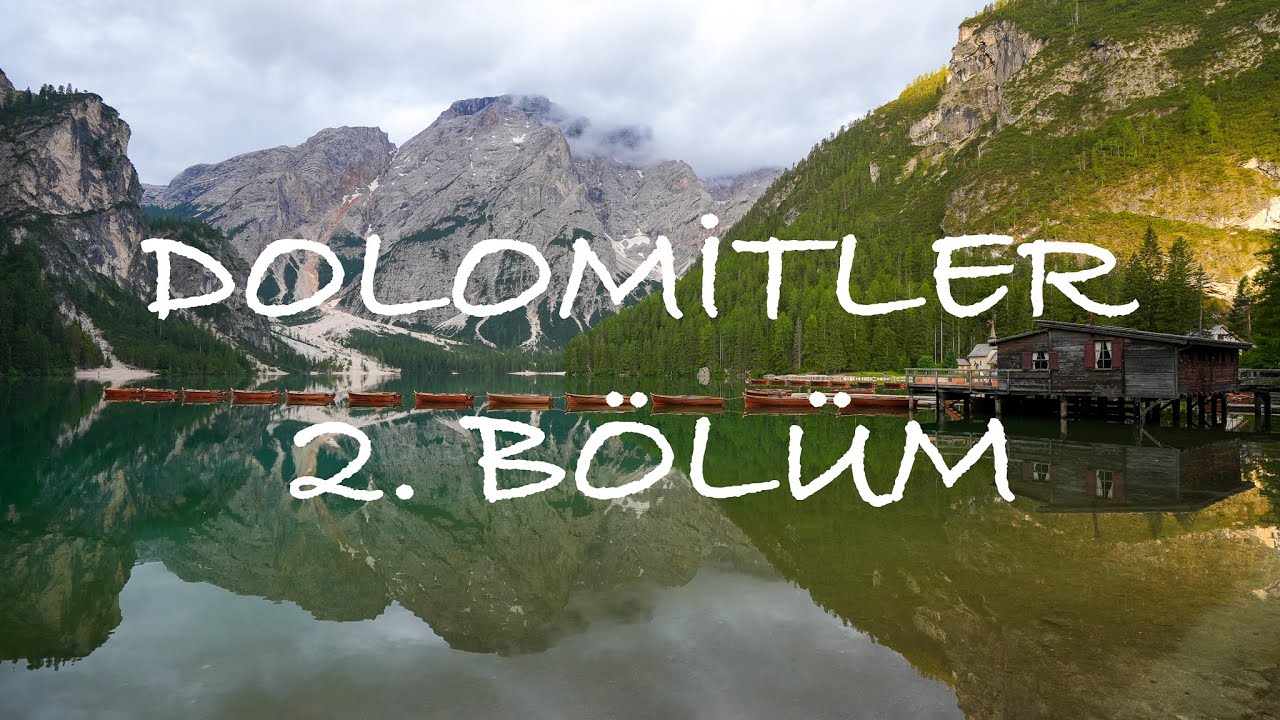 DOLOMİTLER (2. BÖLÜM ) THE CİME Dİ LAVAREDO-BRAİS GÖLÜ