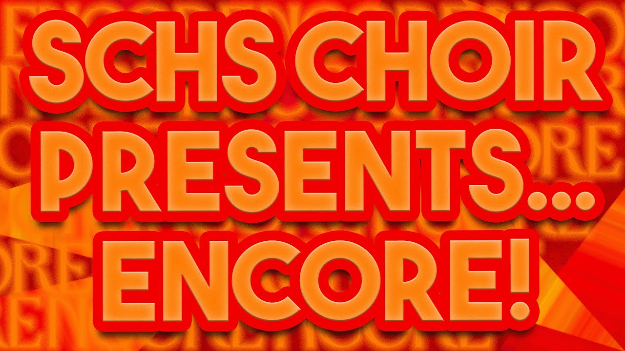 SCHS Choir Presents… ENCORE! (2023)