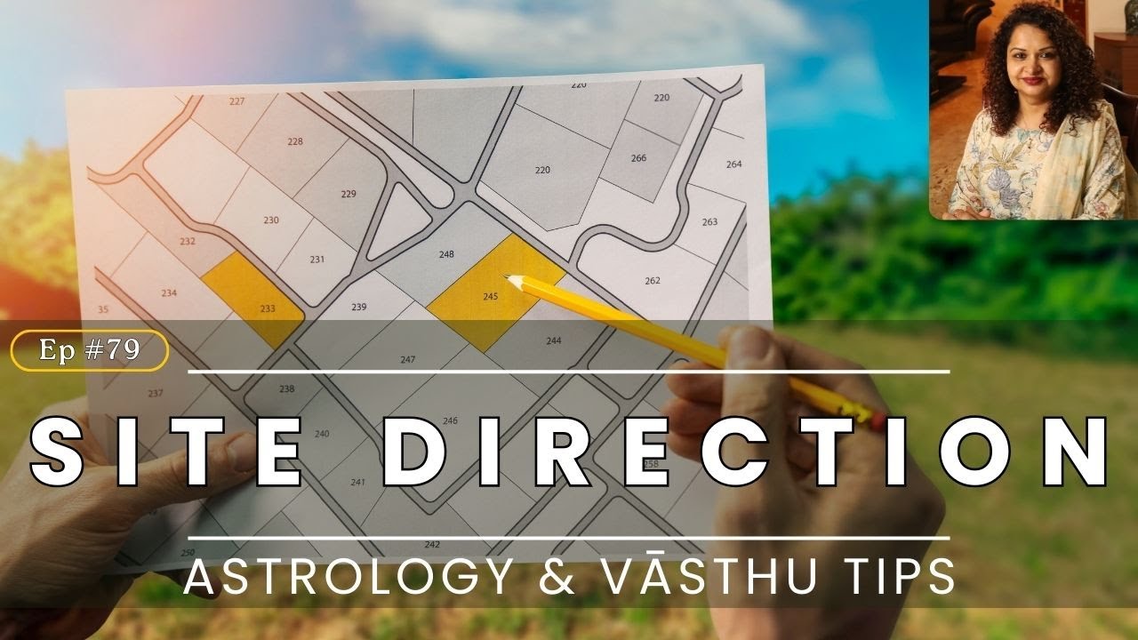 Choose the Right Site Direction: Astrology & Vāsthu tips [Ep 79]