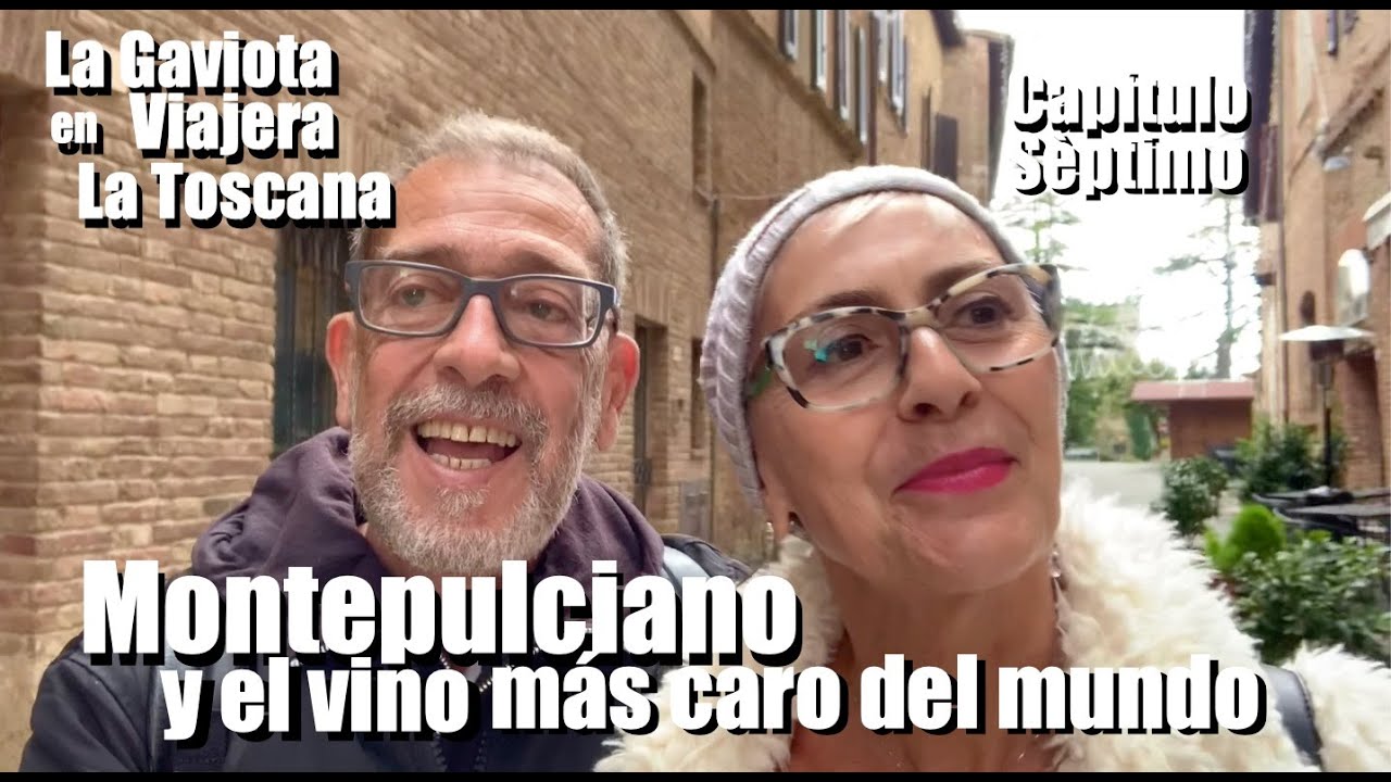 La Gaviota Viajera #105:En la Toscana: Montepulciano y el vino más caro del mundo, Capítulo Séptimo.