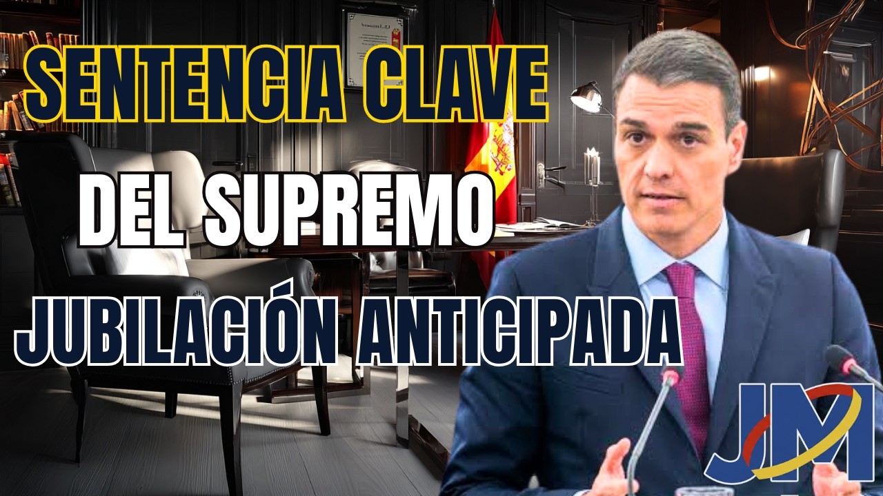 Sentencia Histórica: El Supremo tumba el muro para la Jubilación Anticipada
