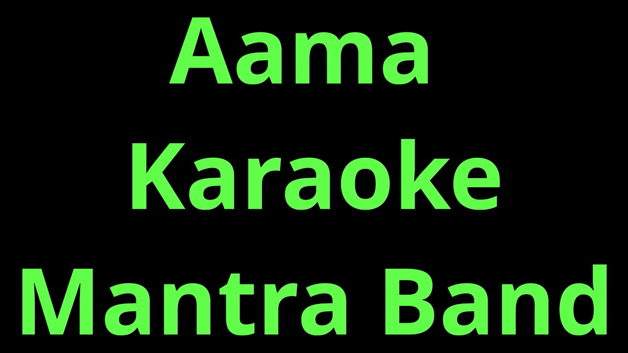 Aama karaoke Mantra Band