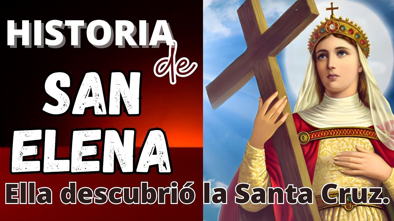 ➤ &iquest;QUIEN FUE SANTA ELENA?➤ HISTORIA Y  EL HALLAZGO DE LA SANTA CRUZ.  #santodehoy #santaelena #elena