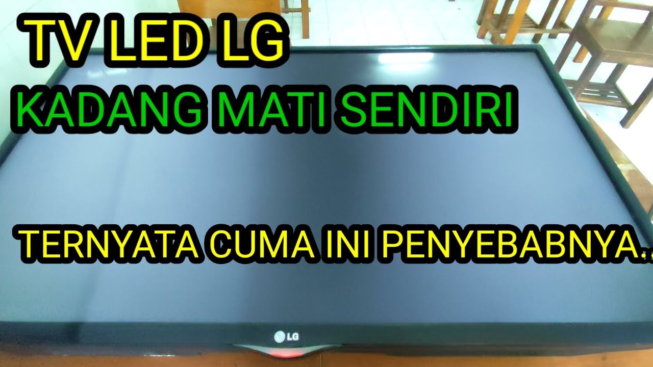 TV LED LG Suka Mati Sendiri? Ternyata Penyebabnya Cuma Sepele!
