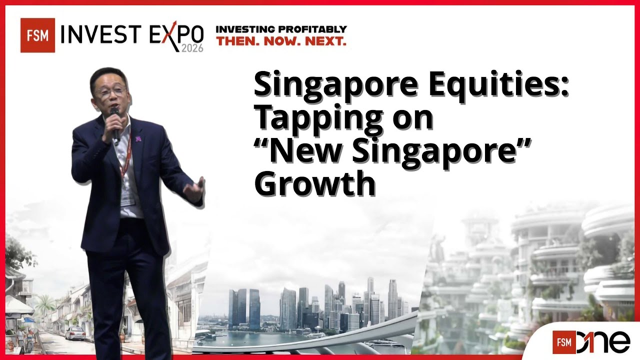 Singapore Equities: Tapping on “New Singapore” Growth | FSM Invest Expo 2026
