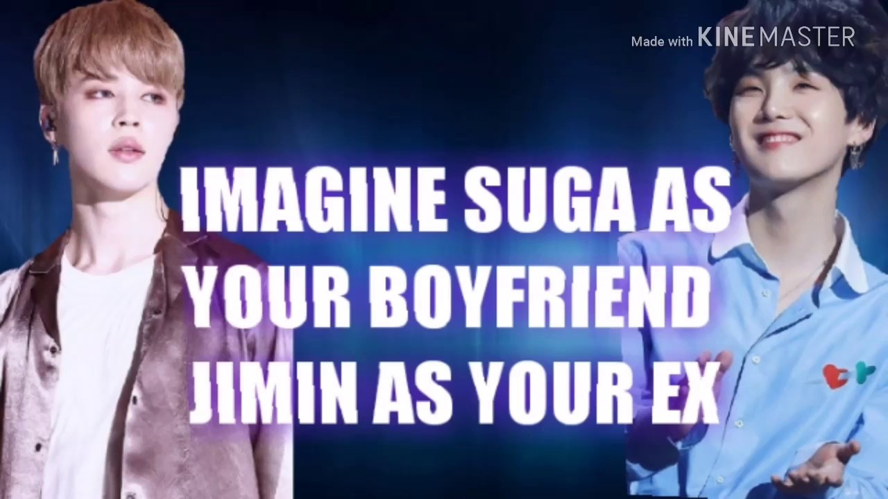 Imagine suga as your Boyfriend| Jimin as your ex