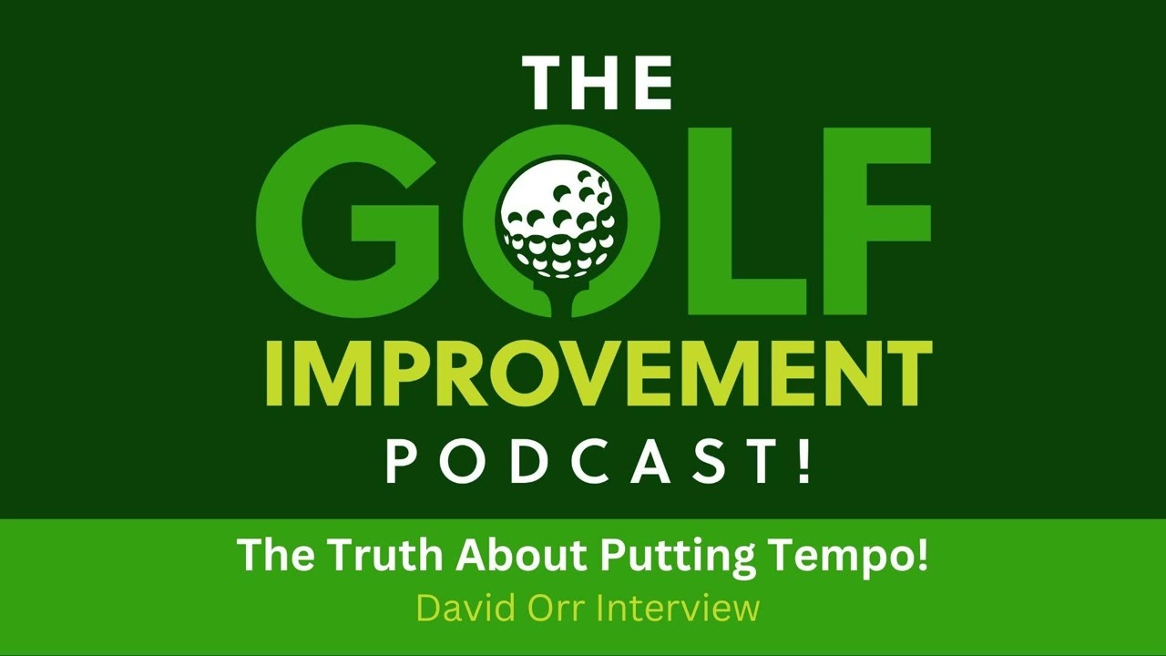 109 - The Truth About Putting Tempo - David Orr Interview