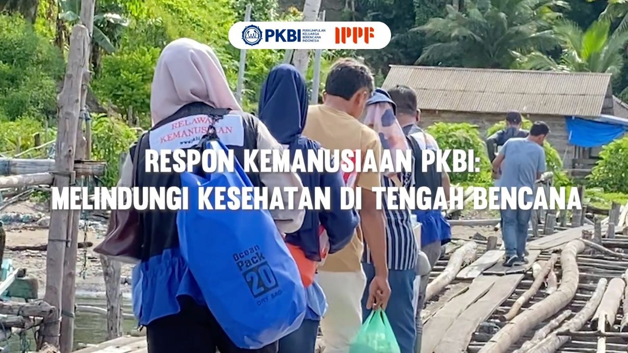 Respon Kemanusiaan PKBI: Melindungi Kesehatan di Tengah Bencana