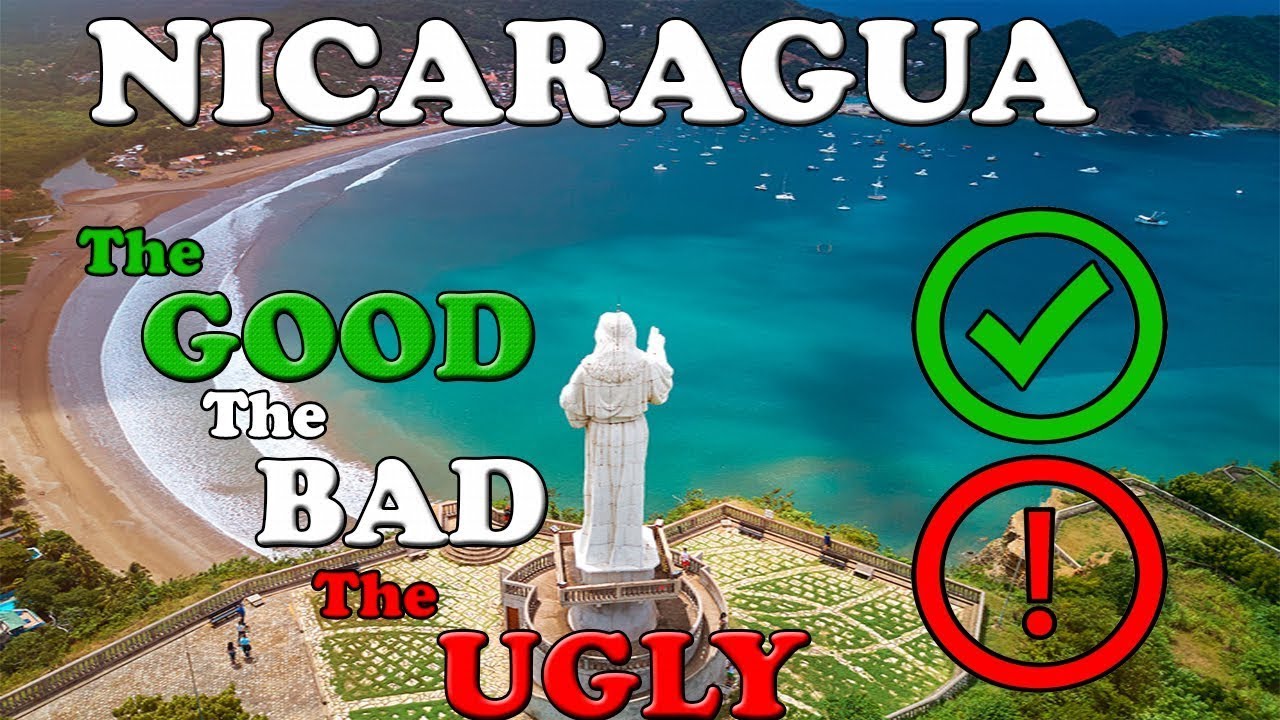 The GOOD, The BAD, and the UGLY of NICARAGUA