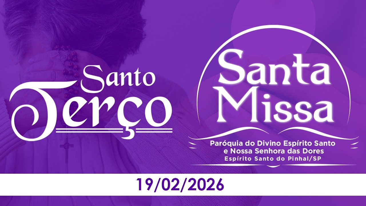 Santo Terço e Santa Missa | 5ª feira depois das Cinzas - 19/02/2026 - AO VIVO