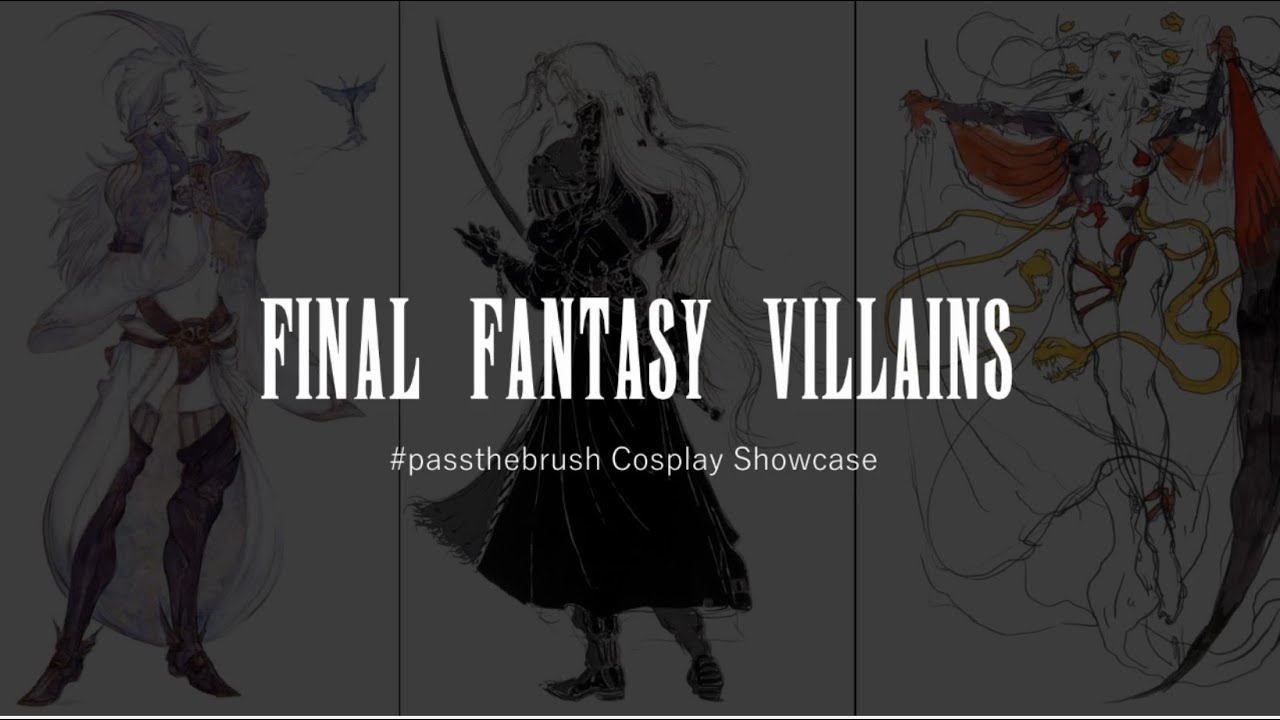 Final Fantasy Villains cosplay compilation (#passthebrush)