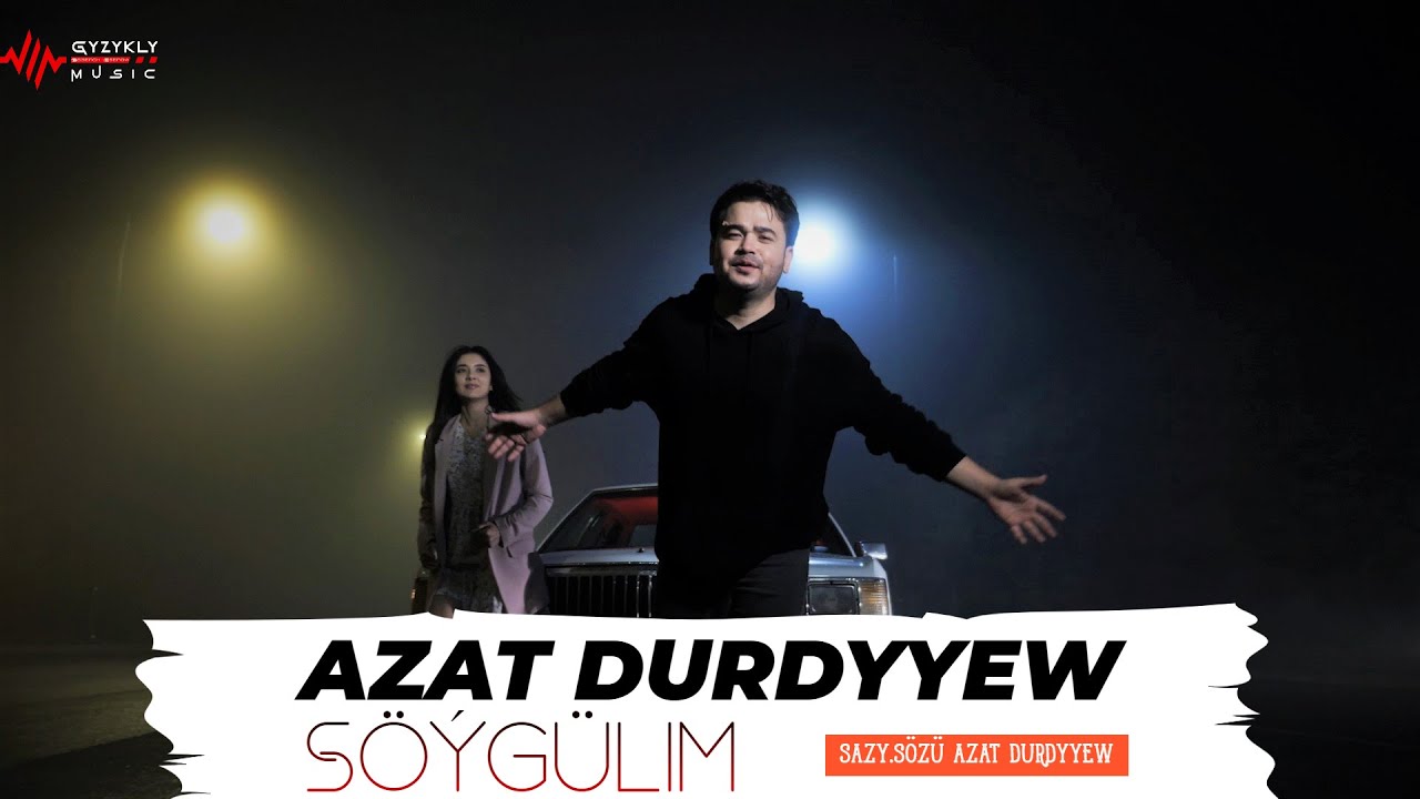 Azat Durdyyew - Söýgülim