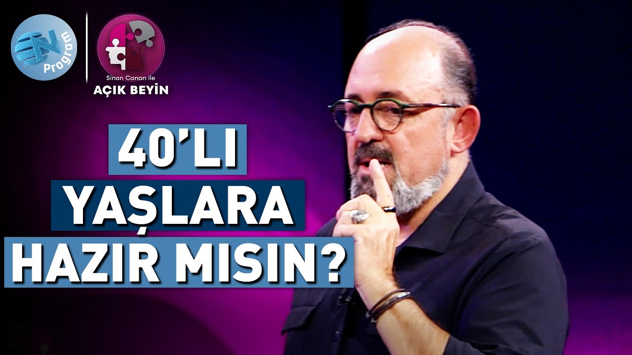 40'lı Yaşlarda Vücudumuzda Neler Oluyor? @Prof. Dr. Sinan Canan ile Açık Beyin