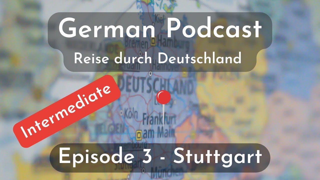 Intermediate German Podcast | Ep.3 Reise durch Stuttgart