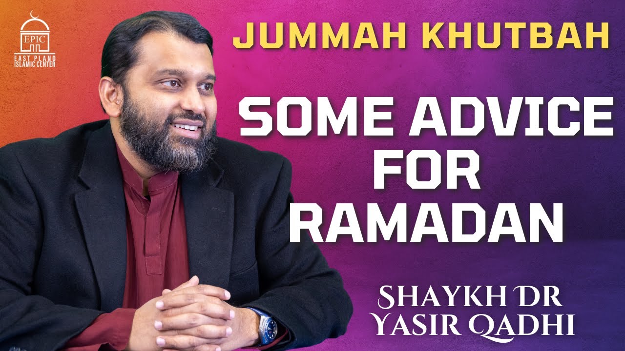 Some Advice For Ramadan | Shaykh Dr. Yasir Qadhi | Jummah Khutbah