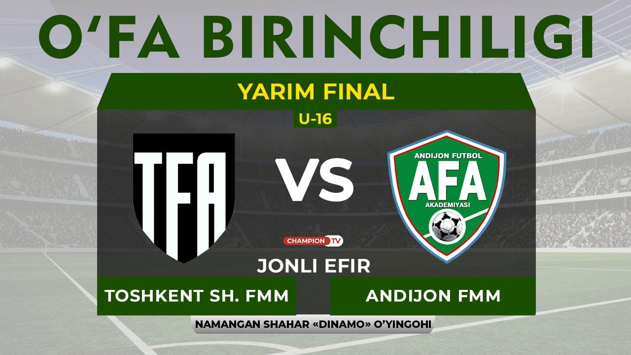 Toshkent shahar FMM - Andijon FMM | U-16 Yarim final |  O'FA Birinchiligi