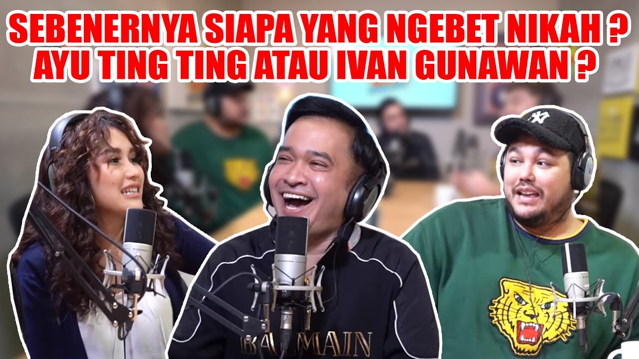 KAKAK BERADIK PODCAST - SEBENERNYA SIAPA YANG NGEBET NIKAH? AYU TING TING ATAU IVAN GUNAWAN?