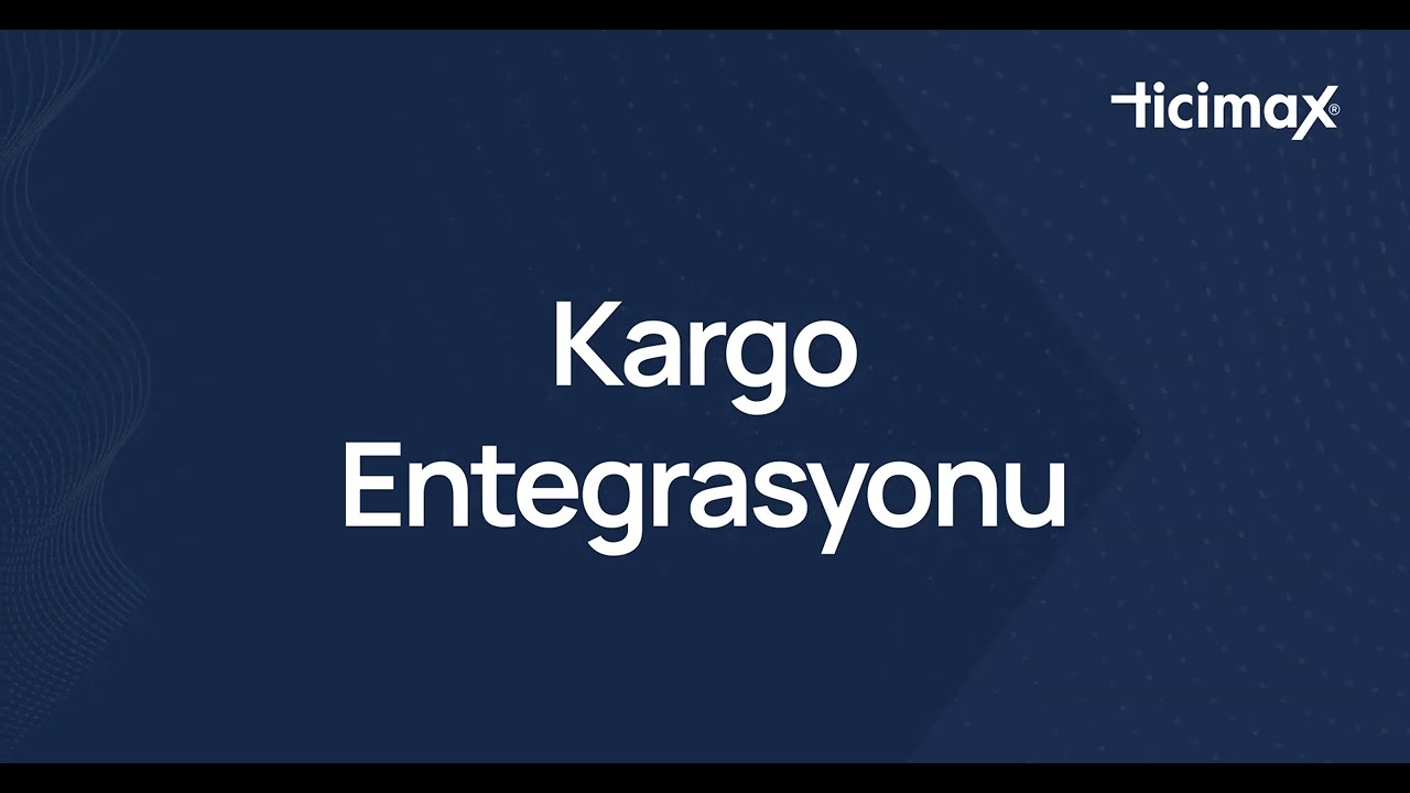 Ticimax |&nbsp;Kargo Entegrasyonu