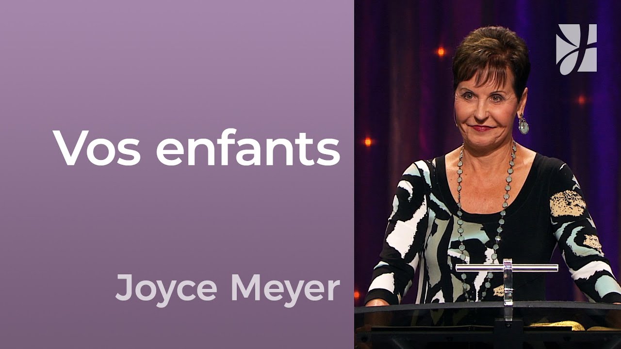 Vos enfants - 2mn avec Joyce Meyer - Priez pour vos enfants - Avoir des relations saines