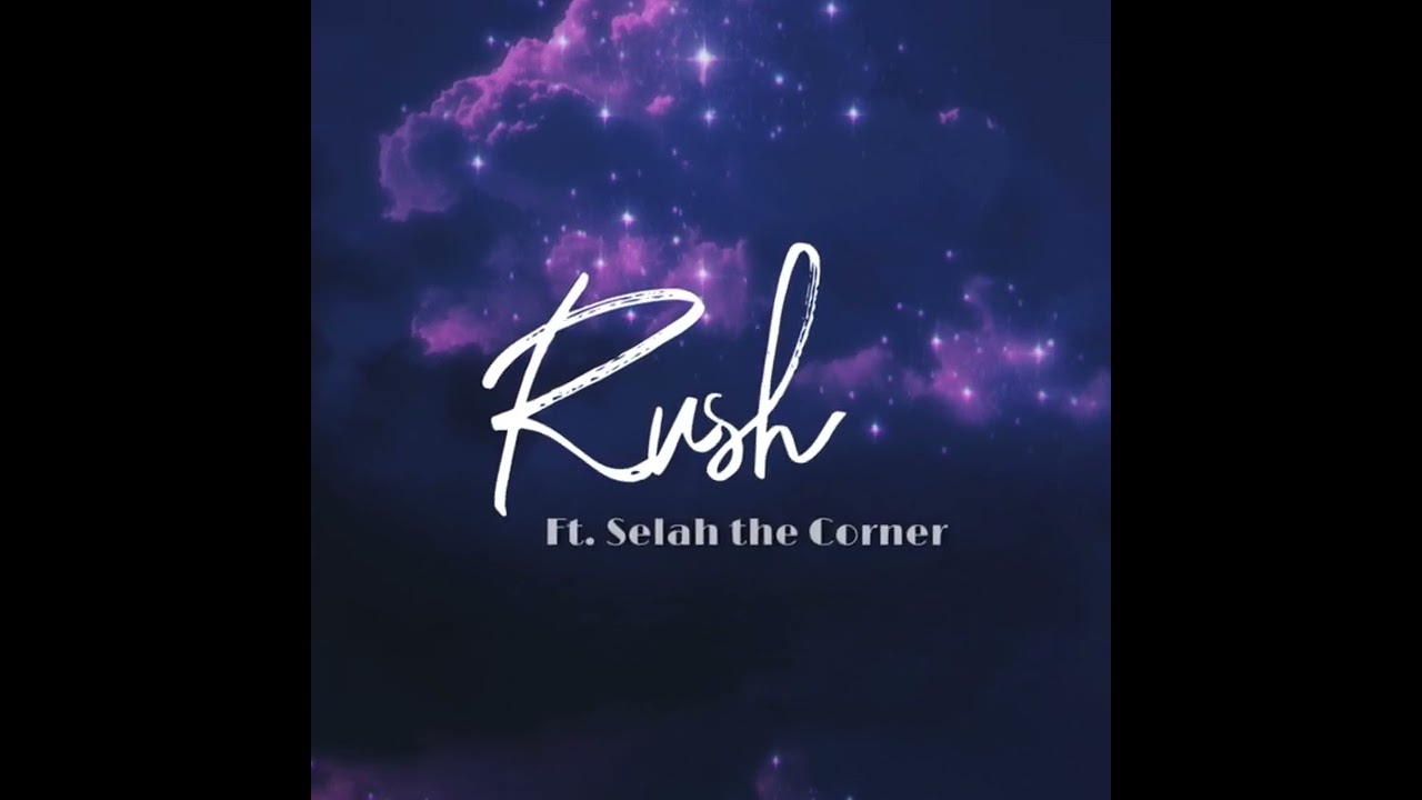 Kela - Rush ft. Selah The Corner