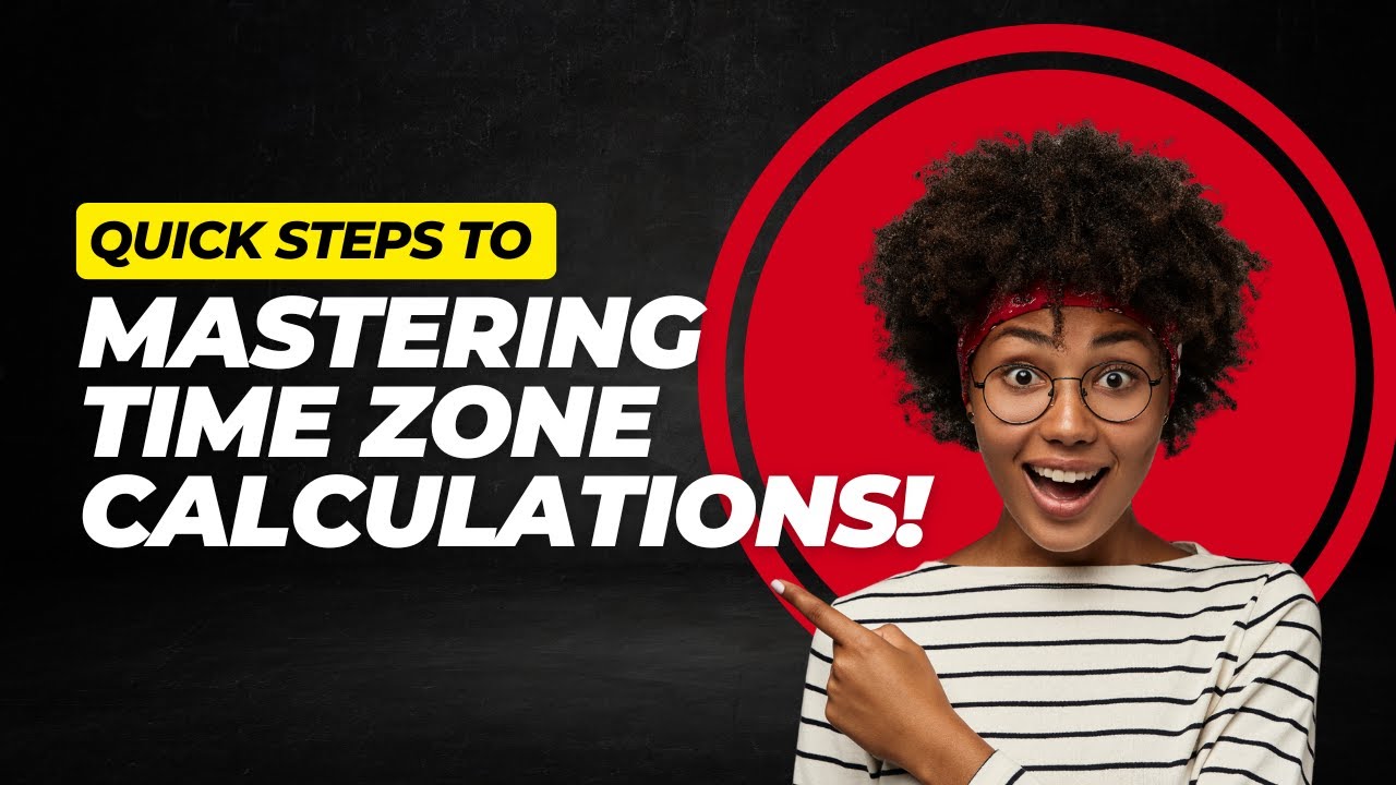 MASTERING TIME ZONE CALCULATIONS