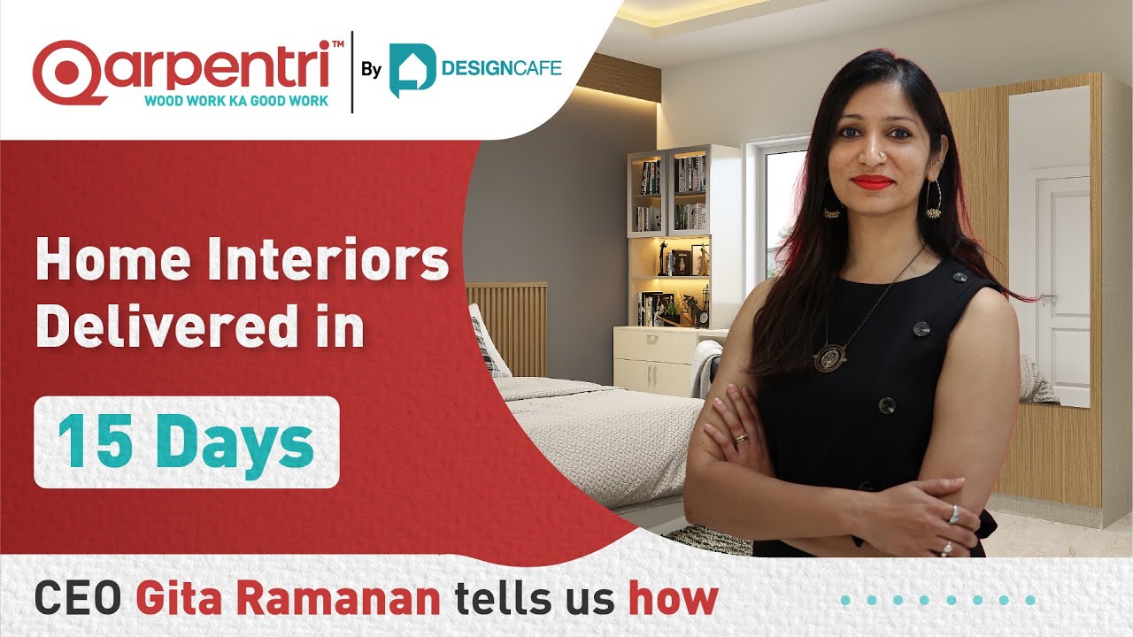 Home Interiors at Rs 73,199 delivered in 15 Days at@Qarpentri by DesignCafe|CEO, Gita Ramanan Shares