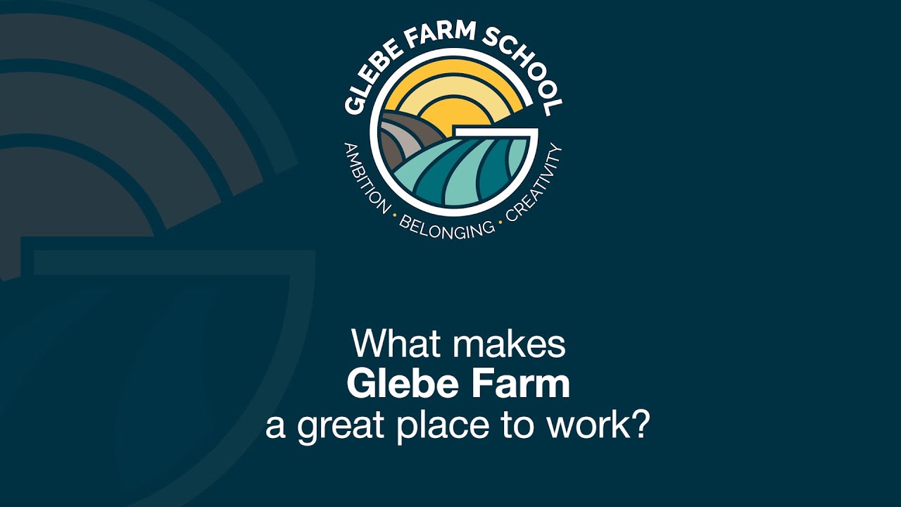 What makes Glebe Farm school a great place to work?