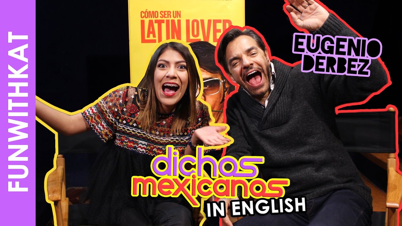 EUGENIO DERBEZ: DICHOS MEXICANOS AL INGLES - Katia Nabil