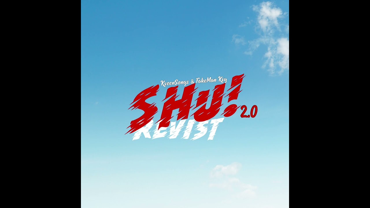 KveenSongs & FakeMan Kvy - Shu! (Revist) (Official Audio)