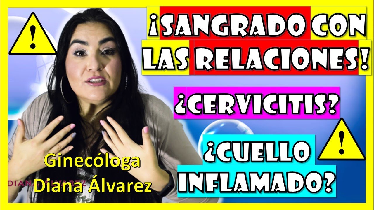 ¿SANGRADO con las RELACIONES? ¿CERVICITIS?, ¿CUELLO INFLAMADO?  por GINECOLOGA DIANA ALVAREZ