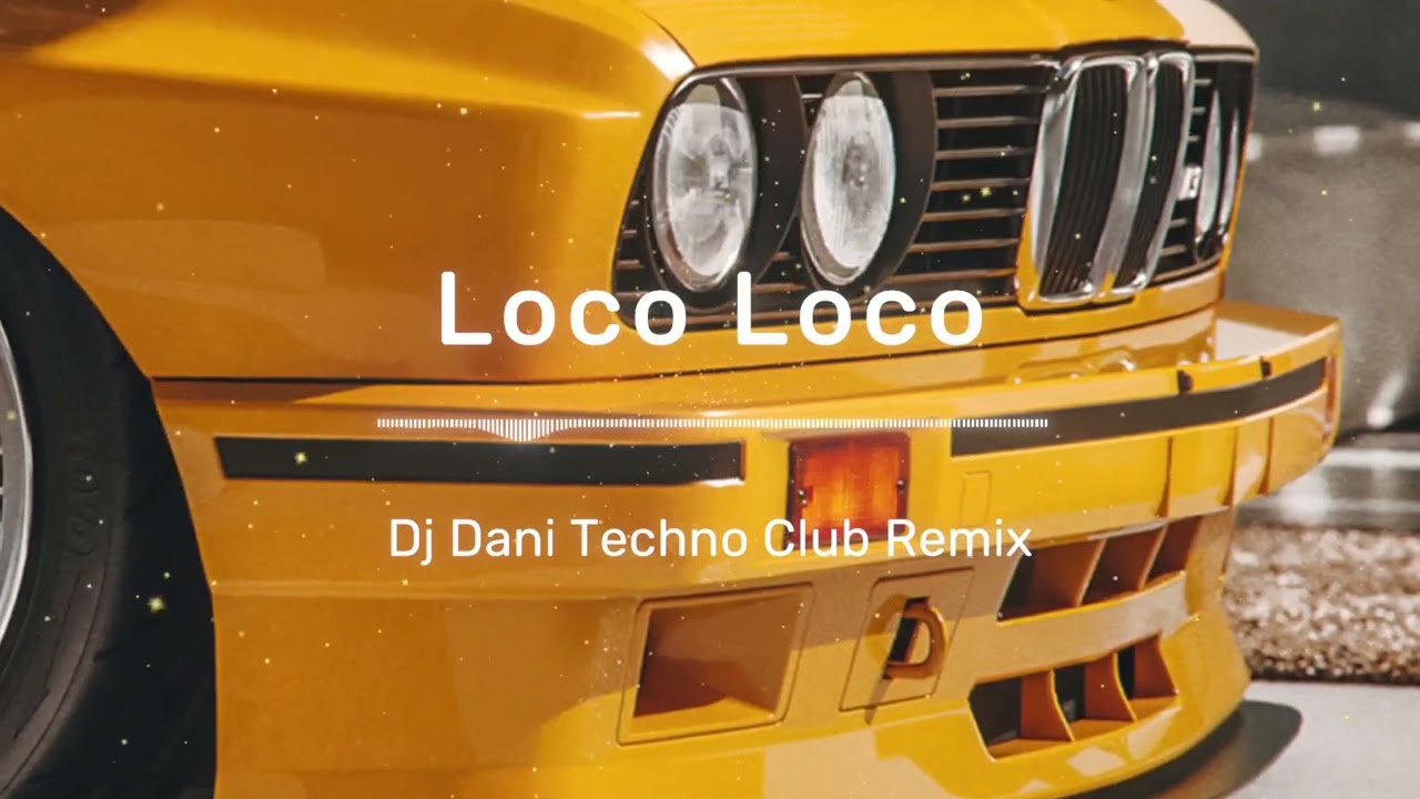 Loco Loco - Dj Dani (Techno Club Remix)