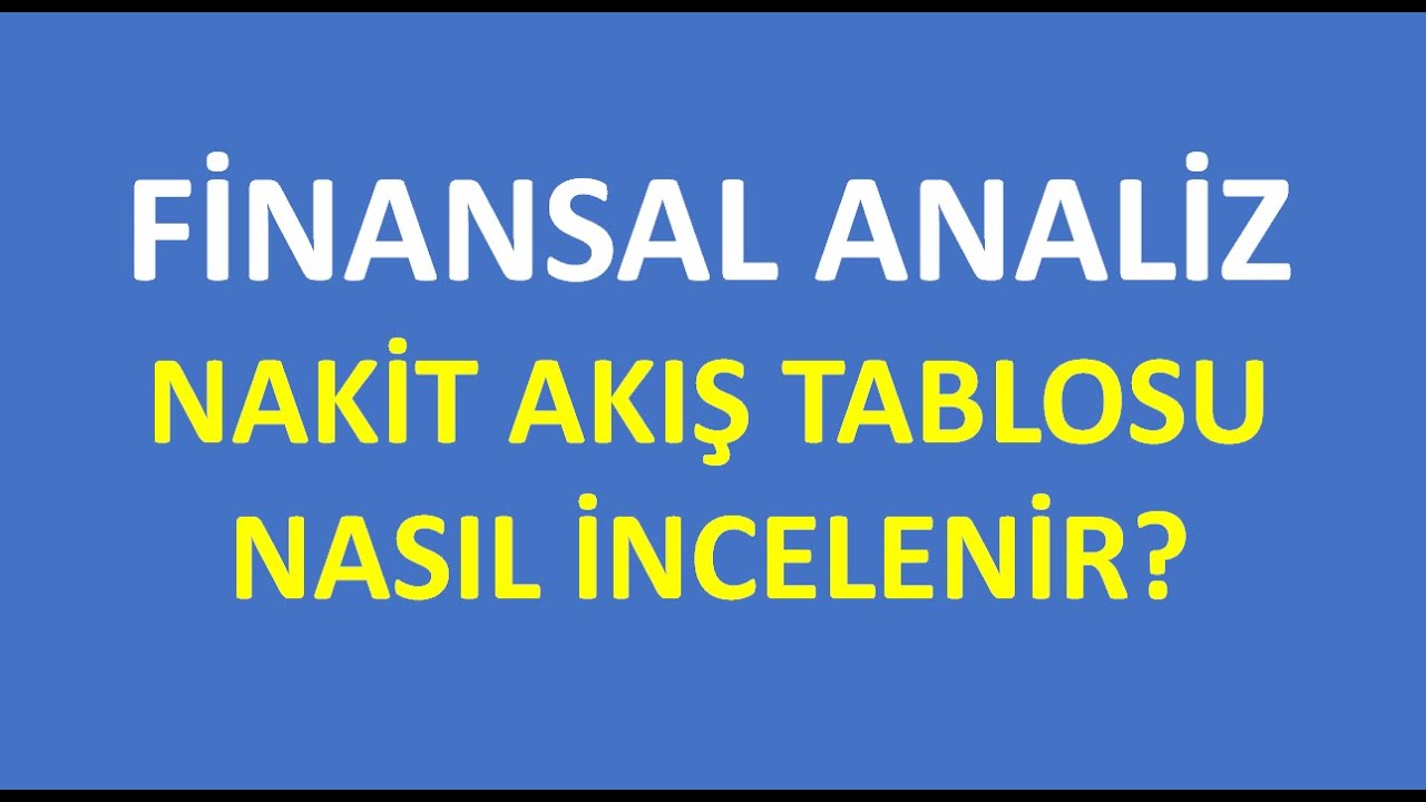 FİNANSAL ANALİZ | NAKİT AKIŞ TABLOSU | Nasıl İncelenir | Dikkat Edilmesi Gerekenler
