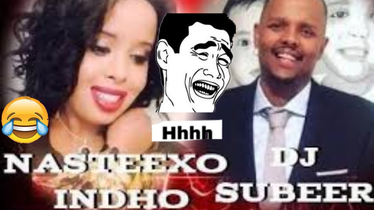 Dj Subeer Iyo Nasteexo Indho  Qosal &Qaraaxo😂