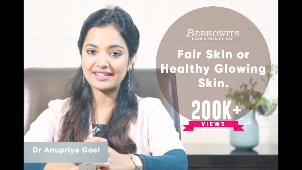 “Fair Skin”  or  Healthy Glowing Skin ?
