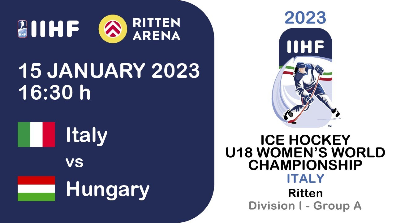ITALY Vs HUNGARY -  2023 IIHF U18 Women World Championship  - Division 1, Group A