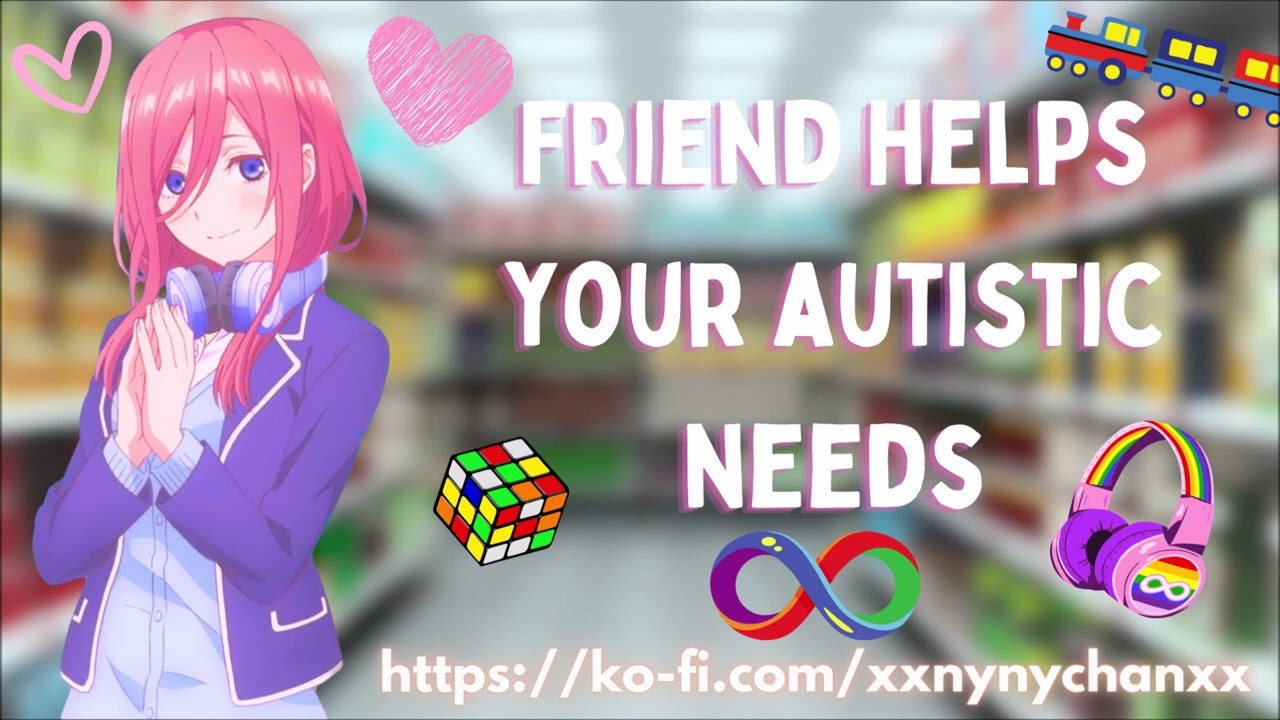 Friend Helps Your Autistic Needs ASMR [Your Crush~] [F4A] [Supportive]