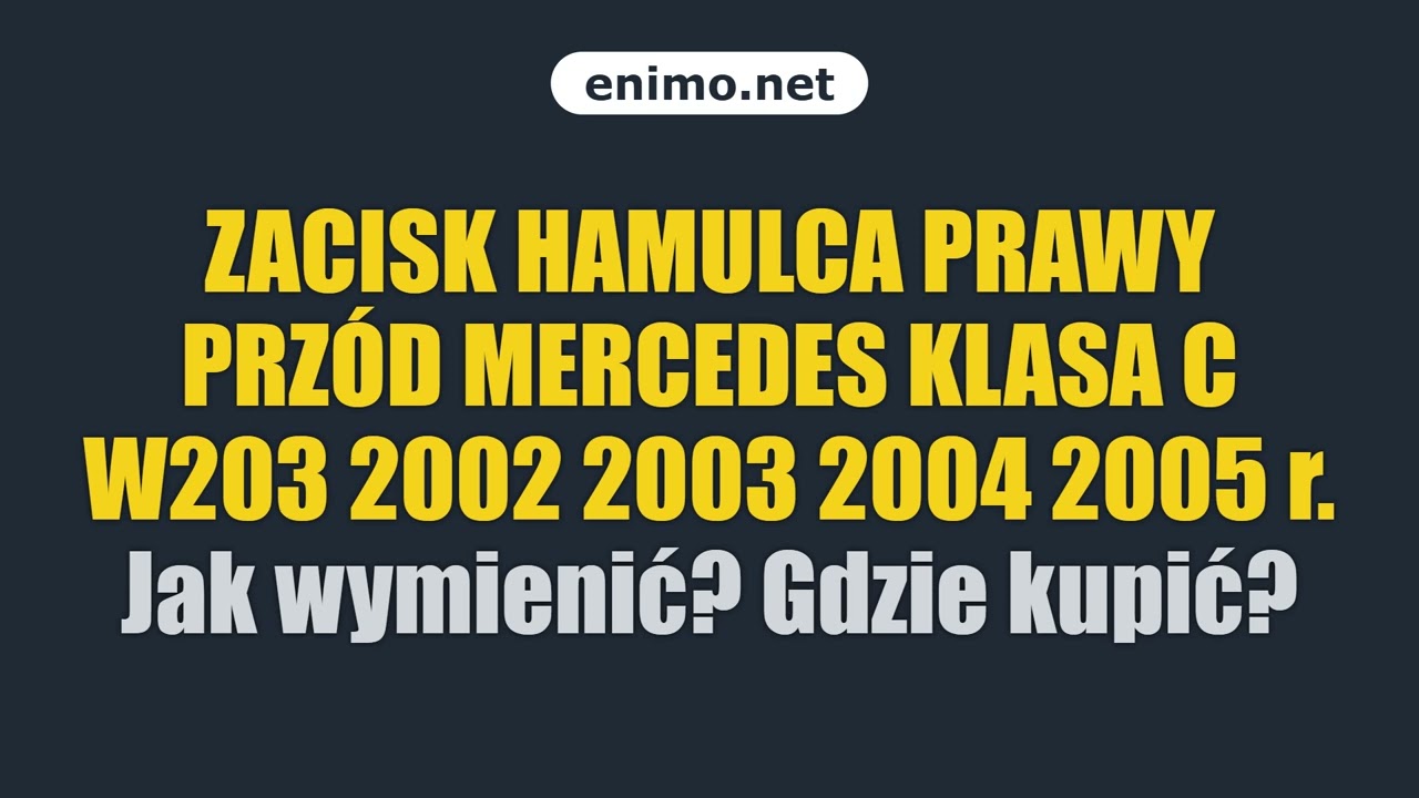 ZACISK HAMULCA PRAWY PRZÓD MERCEDES KLASA C W203 2002 2003 2004 2005 r. Jak wymienić? Gdzie kupić?