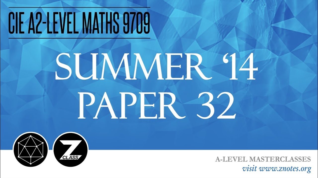 CIE A2 Maths 9709 | S14 P32 | Solved Past Paper